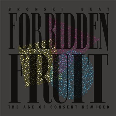 Bronski Beat/Forbidden Fruit (The Age Of Consent Remixed)[LNDN17254401]