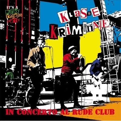 Klasse Kriminale/In Concerto Al Rude Club[MBR186]