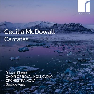 Cecilia McDowall: Cantatas Cecilia McDowall: Cantatas