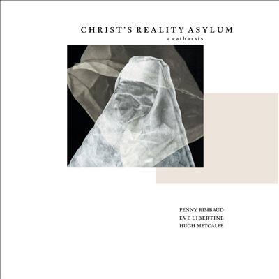 Christ's Reality Asylum - A Catharsis Christ's Reality Asylum - A Catharsis