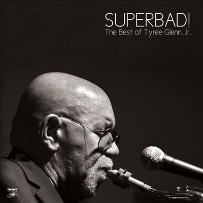 Superbad! The Best Of Tyree Glenn Jr. ［LP+7inch］