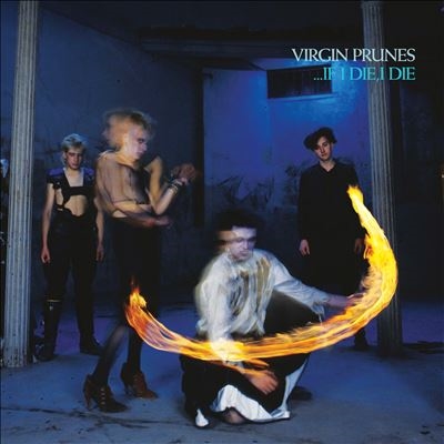 Virgin Prunes/...If I Die, I Die (40th Anniversary Edition)[BGRT8216112]