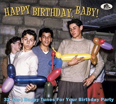 Happy Birthday, Baby! 32 (Un-) Happy Tunes For Your Birthday Party[BCD17695]