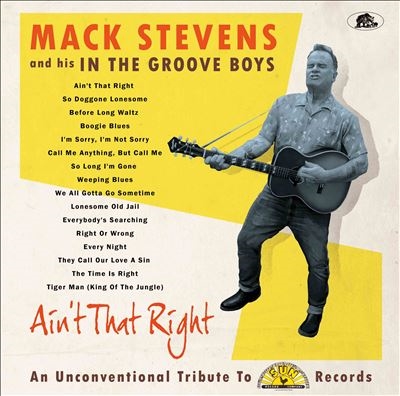 Mack Stevens &His In The Groove Boys/Ain't That Right An Unconventional Tribute To Sun Records[BFY180301]