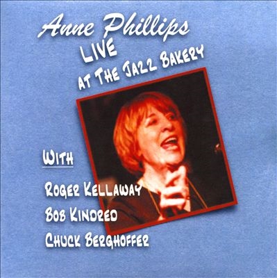 Anne Phillips Live at the Jazz Bakery Anne Phillips Live at the Jazz Bakery