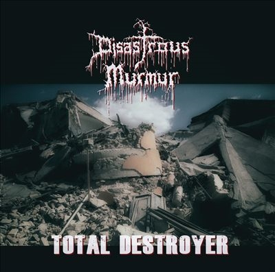 Disastrous Murmur/Total Destroyer[SBR004CD]