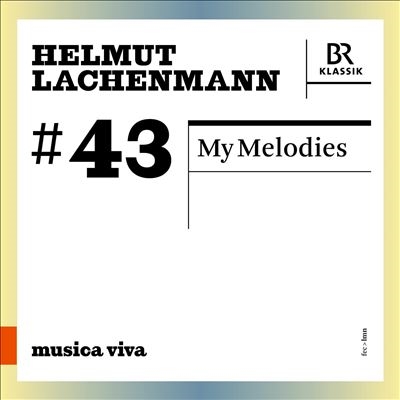 Musica Viva #43: Helmut Lachenmann - My Melodies