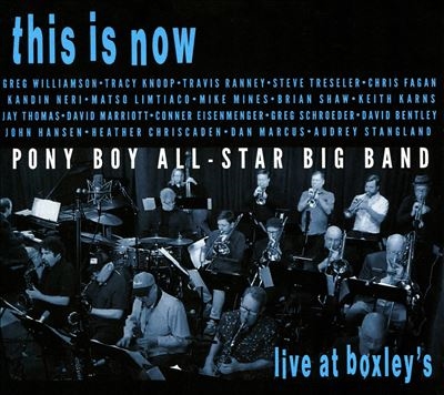 Pony Boy All-Star Big Band/This Is Now - Live At Boxley's[PNBY5019122]