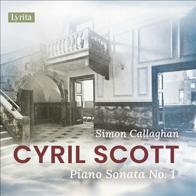 Cyril Scott: Piano Sonata No. 1 Cyril Scott: Piano Sonata No. 1