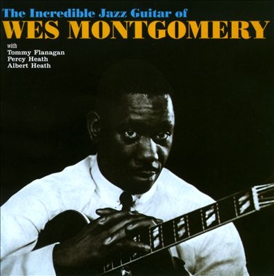 Wes Montgomery/The Incredible Jazz Guitar of Wes Montgomery