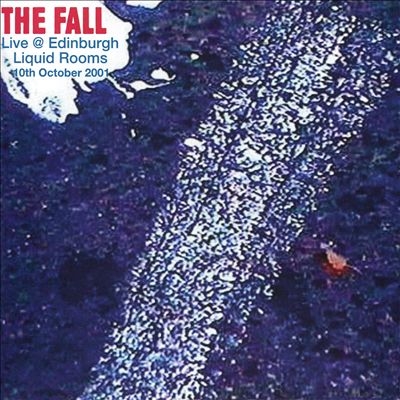 The Fall/Live At Edinburgh Liquid Rooms, 2001[COGGZC133]