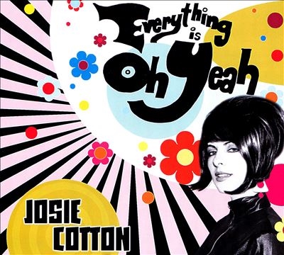 Josie Cotton/Everything Is Oh Yeah[CLE30632]