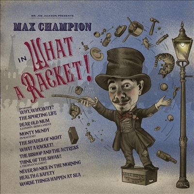 Joe Jackson/Mr. Joe Jackson Presents Max Champion In 'What A Racket!'[0218991EMU]