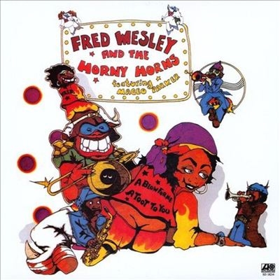 Fred Wesley &The Horny Horns/A Blow For Me, A Toot To You[SD18214]