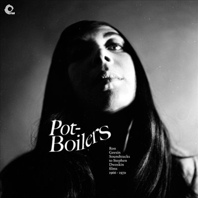 Pot-Boilers [Ron Geesin Soundtracks To Stephen Dwoskin Films 1966-1970]