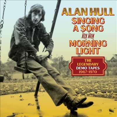 Alan Hull/Singing A Song In The Morning Light The Legendary Demo Tapes 1967-1970 Clamshell Box[CRSEG4BOX141]