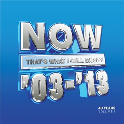 Now That's What I Call 40 Years Volume 3 - 2003-2013[CDN400313]
