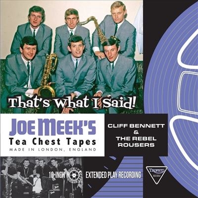Cliff Bennett &The Rebel Rousers/That's what I said! Joe Meek's tea chest tapes 10inch[TRV1014]