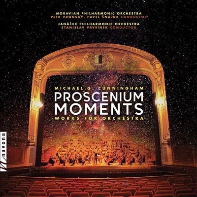 Michael G. Cunningham: Proscenium Moments - Works for Orchestra Michael G. Cunningham: Proscenium Moments - Works for Orchestra