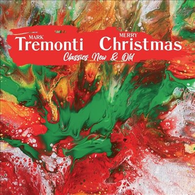 Mark Tremonti Christmas Classics New & Old Mark Tremonti Christmas Classics New & Old
