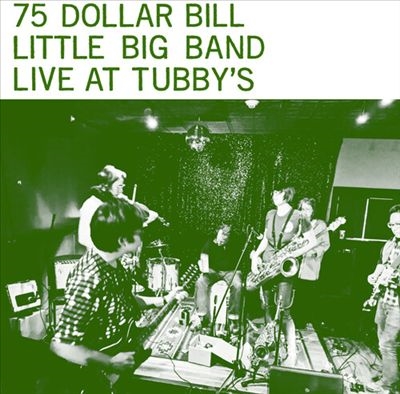75 Dollar Bill Little Big Band/Live at Tubby's[GPFT1031]
