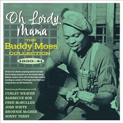 Oh Lordy Mama: The Buddy Moss Collection 1930-1941