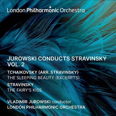Jurowski conducts Stravinsky, Vol. 2 - The Fairys Kiss, The Sleeping Beauty (Exceprts, Arr. Stravinsky)