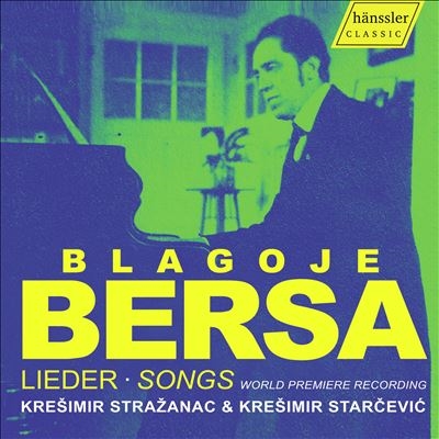 Blagoje Bersa: Lieder Songs