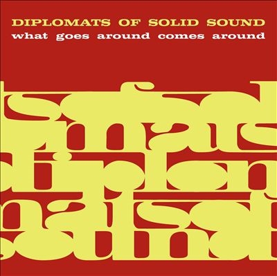 The Diplomats Of Solid Sound/What Goes Around Comes Around[PR6396]