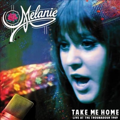 Melanie/Take Me Home - Live at the Troubadour 1969[CLE63462]