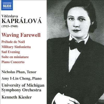 Vitezslava Kapralova: Waving Farewell; Prelude de Noel; Military Sinfonietta; Sad Evening; Etc.