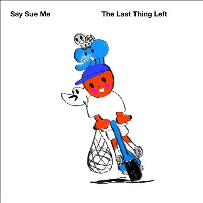 Say Sue Me/The Last Thing Left