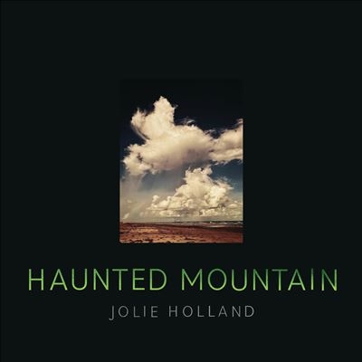 Jolie Holland/Haunted Mountain[CQL242]
