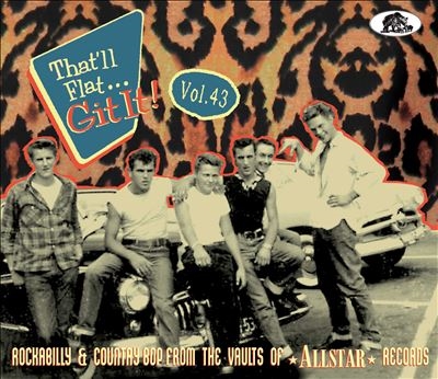 That'll Flat Git It! Vol. 43 Rockabilly &Country Bop From The Vaults Of Allstar Records[BCD17692]