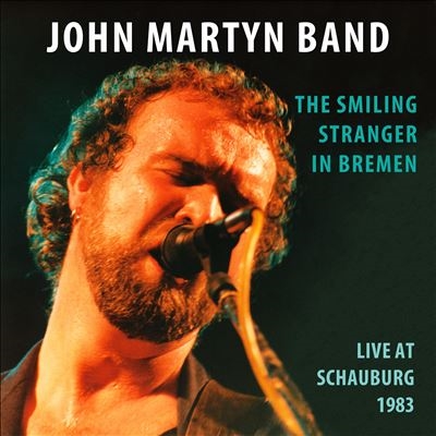 John Martyn Band/The Smiling Stranger In Bremen Live At Schauburg 1983[MIG02902]