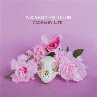 We Are The Union/Ordinary Life[BDTM201]