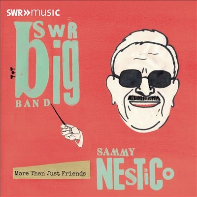 Swr Big Band Plays The Music Of Sammy Nestico: More Than Just Friends Swr Big Band Plays The Music Of Sammy Nestico: More Than Just Friends