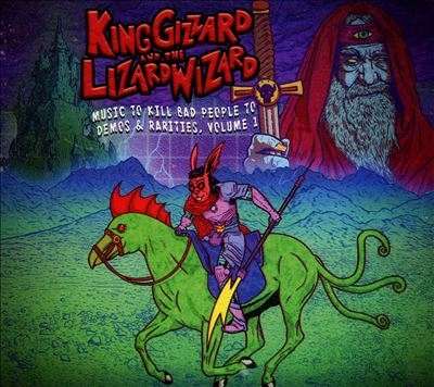 King Gizzard &The Lizard Wizard/Music To Kill Bad People To Demos &Rarities, Vol. 1[OGIC22902]