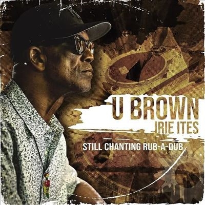 U Brown/Still Chanting Rub-A-Dub[IILP16]