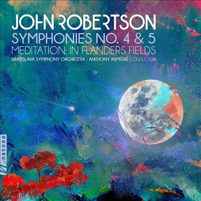 John Robertson: Symphonies Nos. 4 & 5; Meditation - In Flanders Fields John Robertson: Symphonies Nos. 4 & 5; Meditation - In Flanders Fields