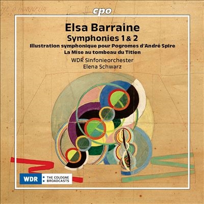 Elsa Barraine: Symphonies 1 & 2; Illustration symphoniqie pour Pogromes dAndre Spire; La Mise au tombeau du Titien