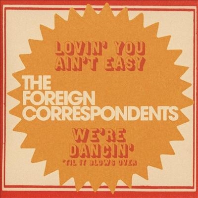The Foreign Correspondents/Lovin' You Ain't Easy/Mistery Color Vinyl[SIOTBT031C]