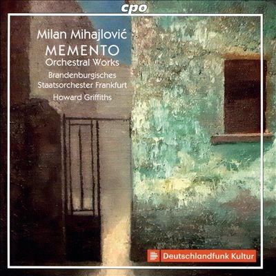 Milan Mihajlović: Memento - Orchestral Works Milan Mihajlović: Memento - Orchestral Works
