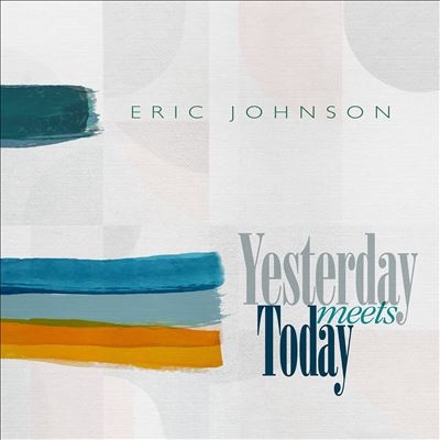 Eric Johnson/Yesterday Meets Today[BER1399CD]