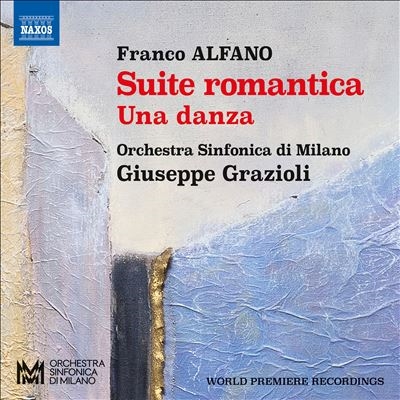 Franco Alfano: Suite romantica; Una danza Franco Alfano: Suite romantica; Una danza