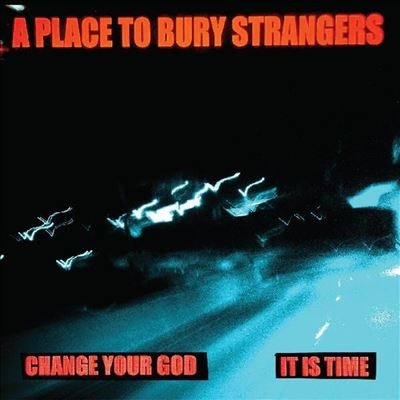 A Place To Bury Strangers/Change Your God/Is It Time＜White Vinyl＞[SIDED020C]