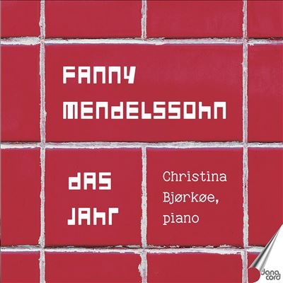 Fanny Mendelssohn: Das Jahr Fanny Mendelssohn: Das Jahr