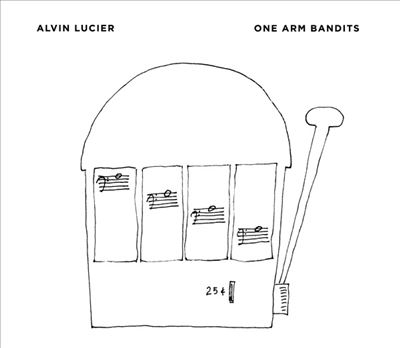 Alvin Lucier: One Arm Bandits