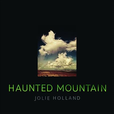 Jolie Holland/Haunted Mountain[CQL241]