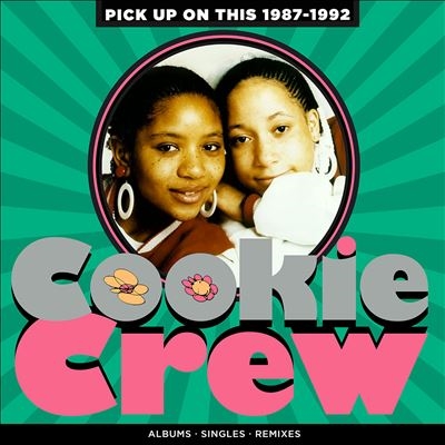 Cookie Crew/Pick Up On This - 1987-1992 (Clamshell Box)[QCRPOP4BOX281]